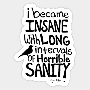 "I Became Insane..." Quote by Edgar Allan Poe Sticker